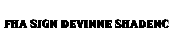 FHA Sign DeVinne ShadeNC  フリーフォントのダウンロード