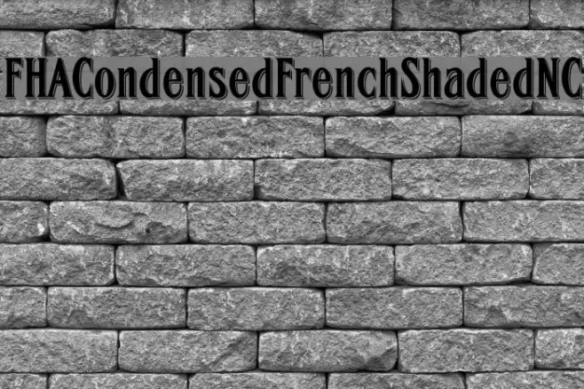 FHACondensedFrenchShadedNC Font examples