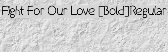 Fight For Our Love [Bold]Regular Font examples