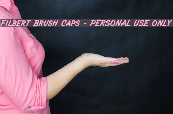 Filbert Brush Caps - PERSONAL USE ONLY Example 2