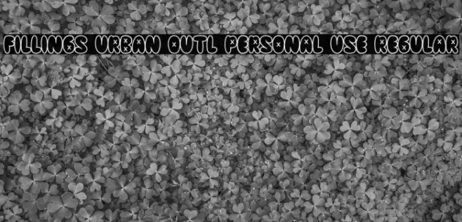 Fillings Urban Outl PERSONAL USE Regular Font examples
