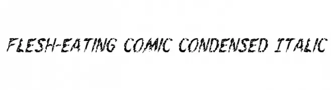 Flesh-Eating Comic Condensed Italic  Frei Schriftart Herunterladen