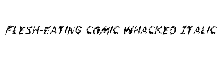 Flesh-Eating Comic Whacked Italic Font