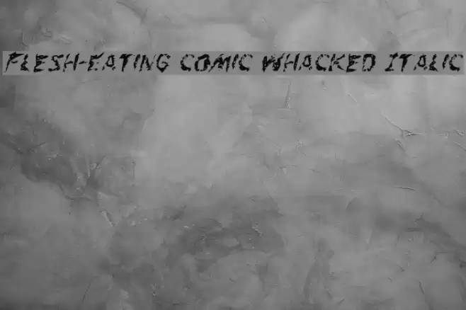 Flesh-Eating Comic Whacked Italic Font examples