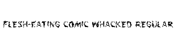 Flesh-Eating Comic Whacked Regular  नि: शुल्क फ़ॉन्ट्स डाउनलोड
