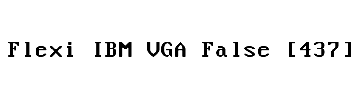 Flexi IBM VGA False [437]  Frei Schriftart Herunterladen