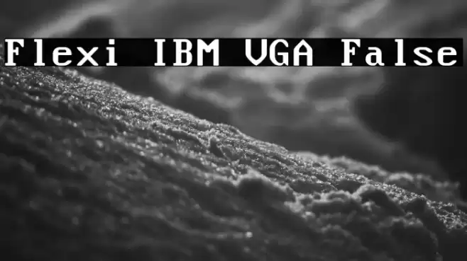 Flexi IBM VGA False Font examples