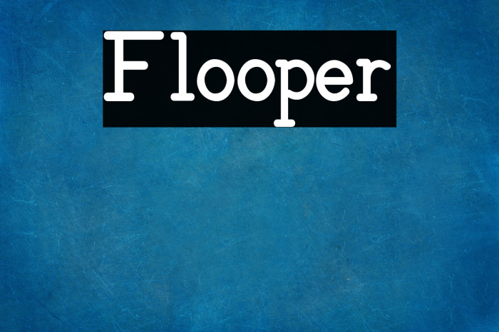 Flooper Font examples