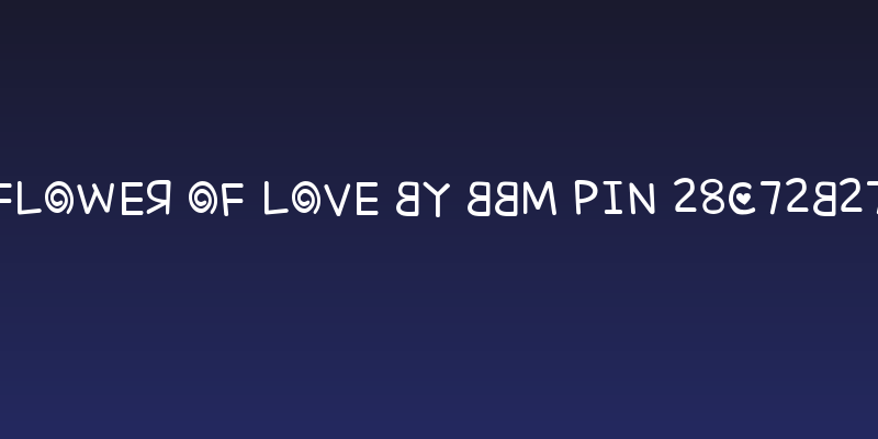 Flower Of Love by BBM PIN 28C72B27 Social Header