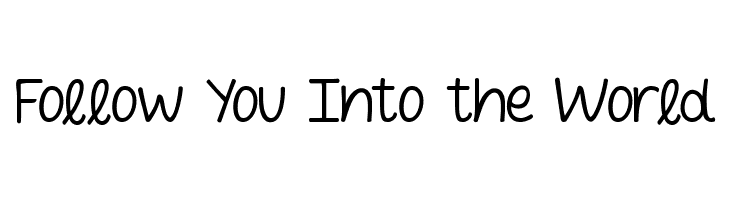 Follow You Into the World Font