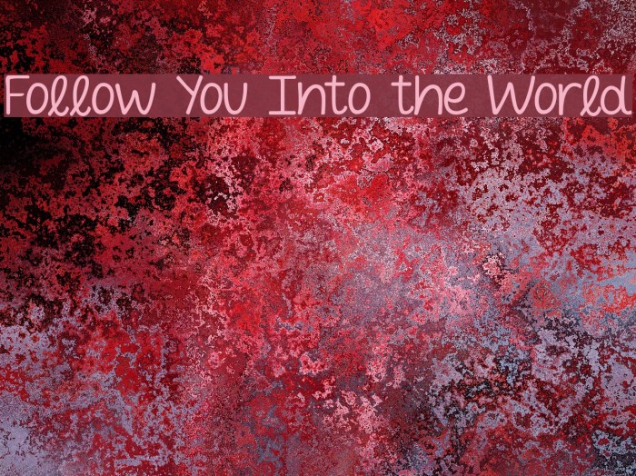 Follow You Into the World Font examples