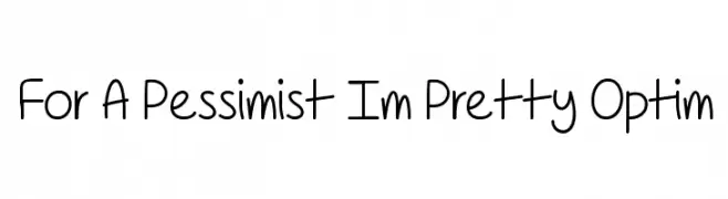 For A Pessimist Im Pretty Optim  Fuentes Gratis Descargar