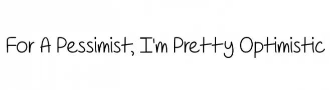 For A Pessimist, I'm Pretty Optimistic  لخطوط تنزيل