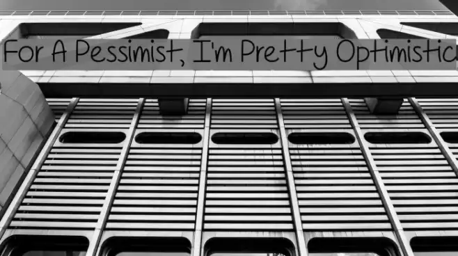For A Pessimist, I'm Pretty Optimistic Font examples