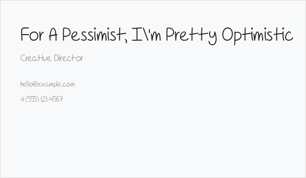 For A Pessimist, I'm Pretty Optimistic Business Card