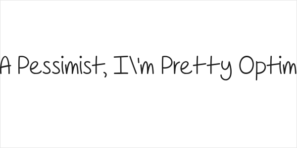 For A Pessimist, I'm Pretty Optimistic Logo