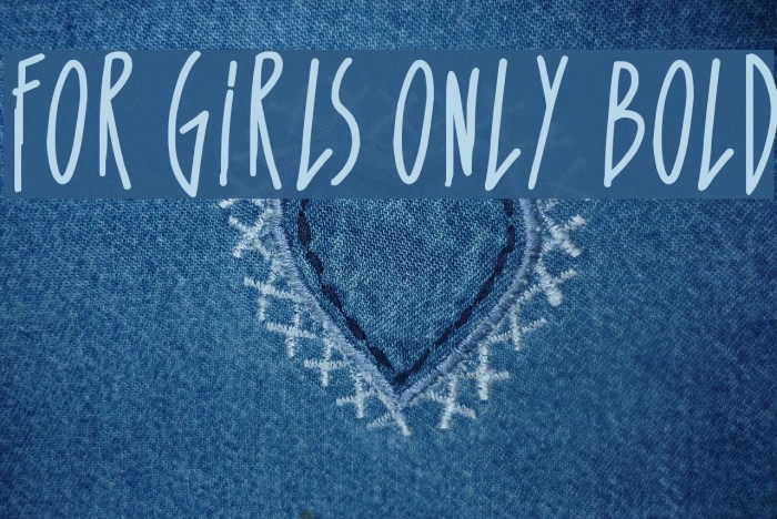 For Girls Only Bold Font examples