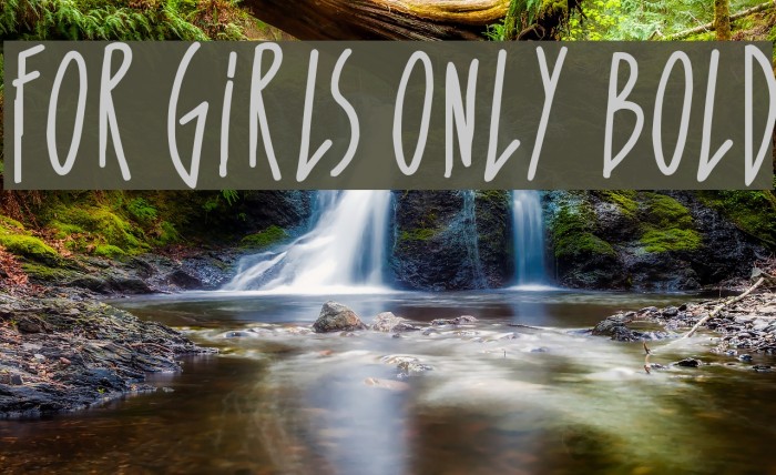 For Girls Only Bold Font examples