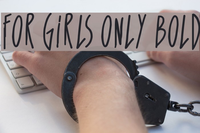 For Girls Only Bold Font examples