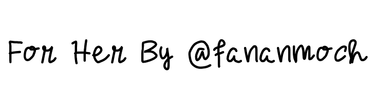 For Her By @fananmoch  Скачать бесплатные шрифты