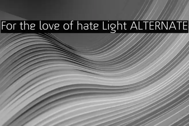 For the love of hate Light ALTERNATE Font examples