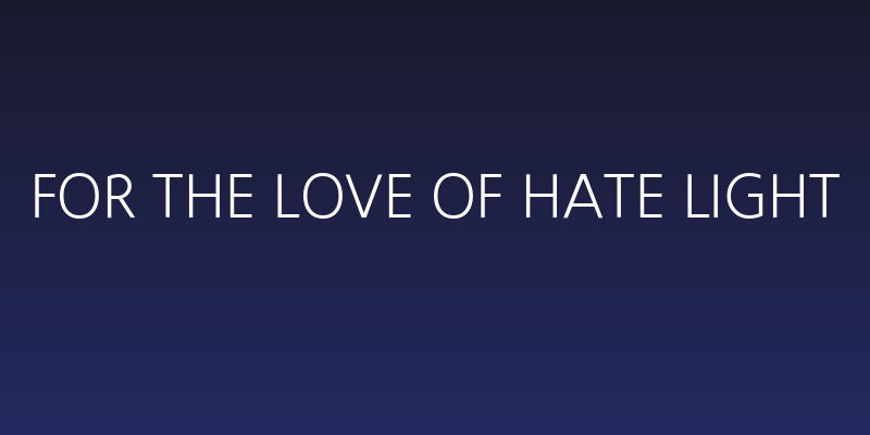 For the love of hate light Social Header