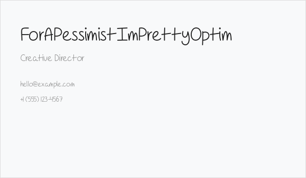 ForAPessimistImPrettyOptim Business Card