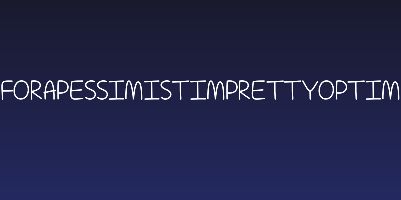 ForAPessimistImPrettyOptim Social Header