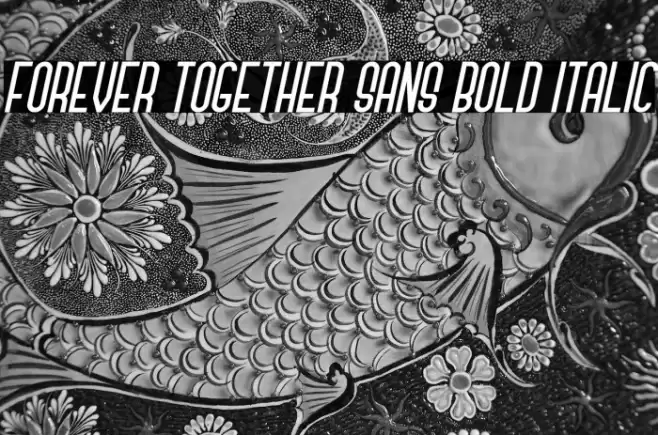 Forever Together Sans Bold Italic フォント examples