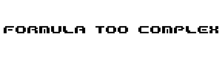 Formula too complex  フリーフォントのダウンロード