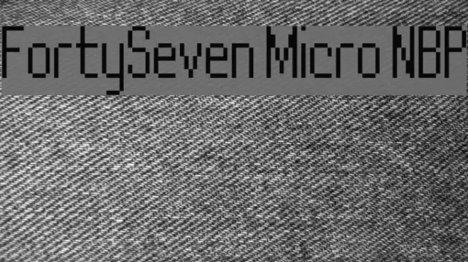 FortySeven Micro NBP Font examples