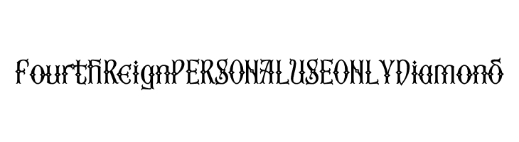 Fourth Reign PERSONAL USE ONLY Diamond  Free Fonts Download