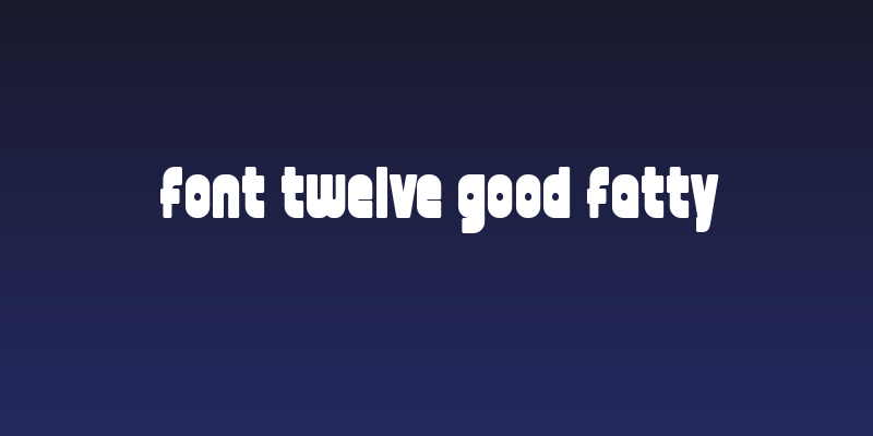 font twelve good fatty Social Header