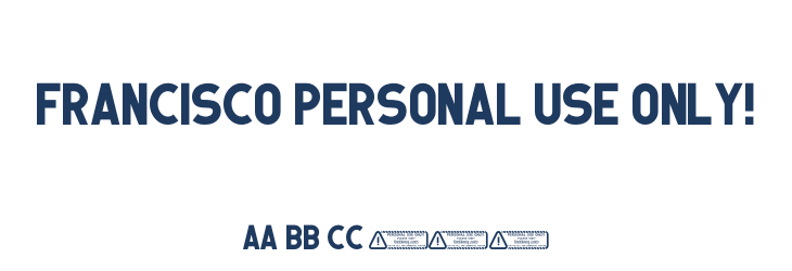 Francisco PERSONAL USE ONLY! Font Preview