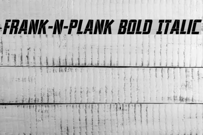 Frank-n-Plank Bold Italic Font examples