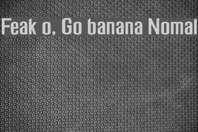 Freak out, Go bananas Normal Font examples