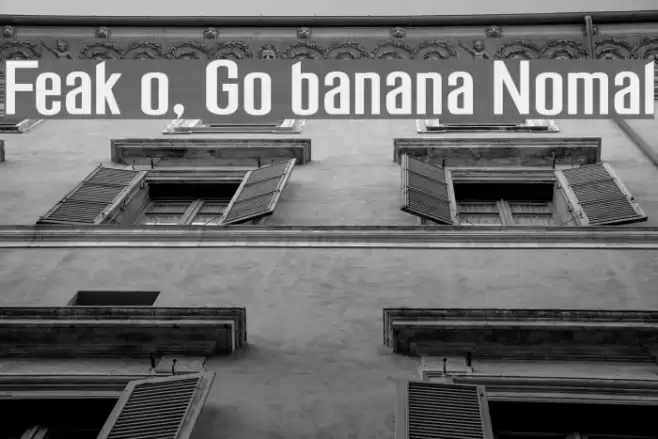 Freak out, Go bananas Normal Font examples