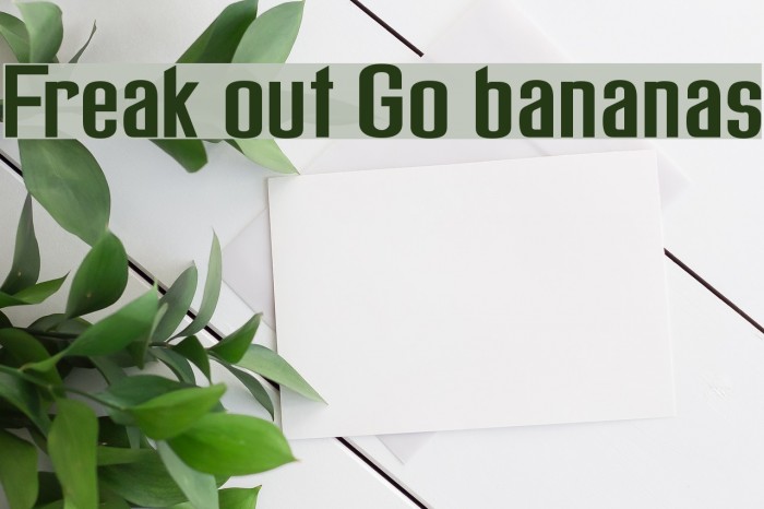 Freak out Go bananas Font examples