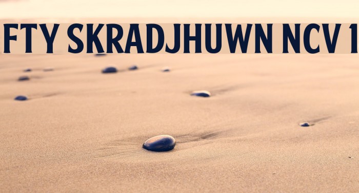 FTY SKRADJHUWN NCV 1 Font examples