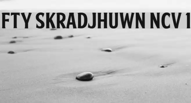 FTY SKRADJHUWN NCV 1 Font examples