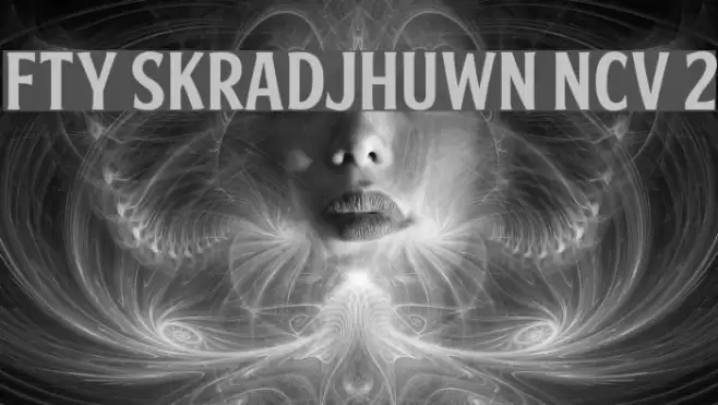 FTY SKRADJHUWN NCV 2 Font examples