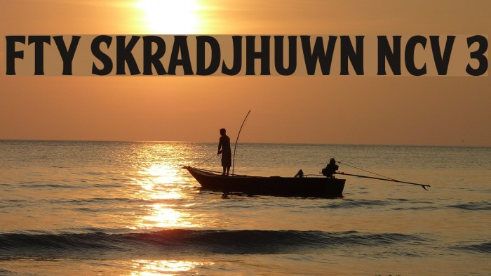FTY SKRADJHUWN NCV 3 Font examples