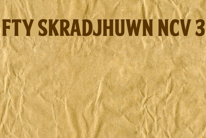 FTY SKRADJHUWN NCV 3 Font examples