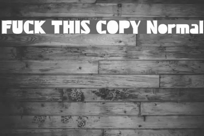 FUCK THIS COPY Normal Font examples