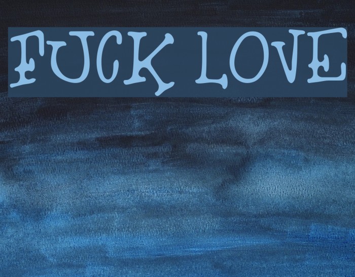 Fuck Love Fonte examples