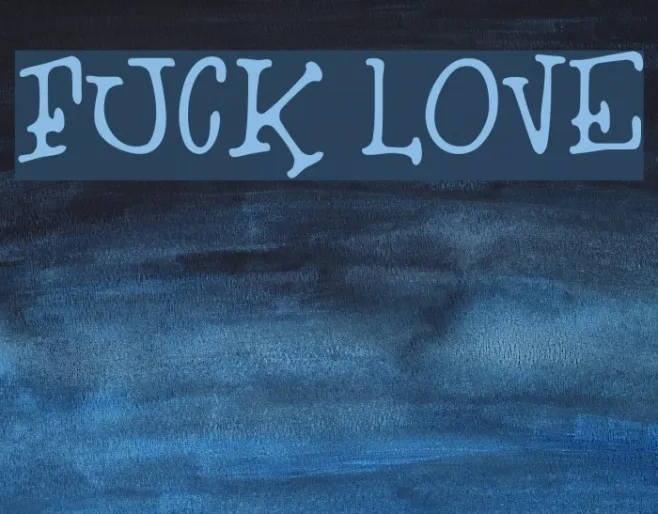 Fuck Love Example 1