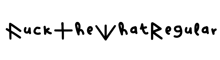 Fuck The What Regular  Free Fonts Download