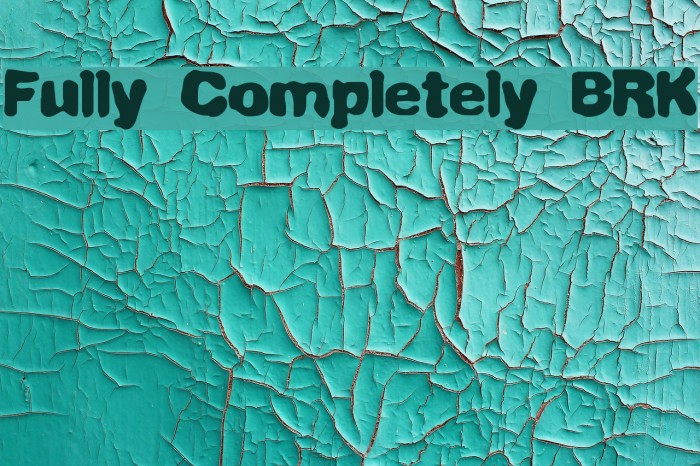 Fully Completely BRK Font examples