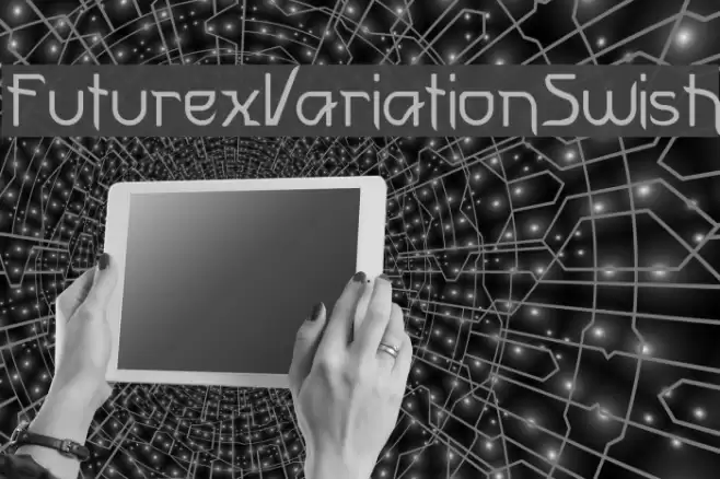 FuturexVariationSwish フォント examples