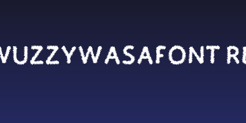 Fuzzywuzzywasafont Regular Social Header